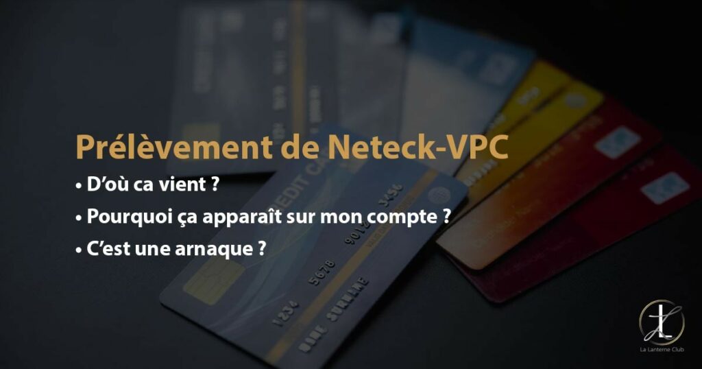 prelevement neteck-vpc levallois-per cest-quoi ? pourquoi ? C'est une arnaque ?