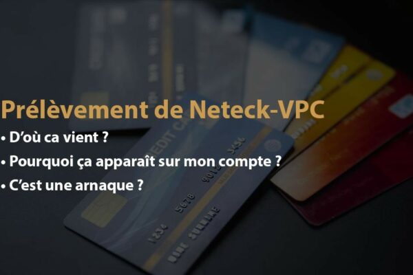 prelevement neteck-vpc levallois-per cest-quoi ? pourquoi ? C'est une arnaque ?