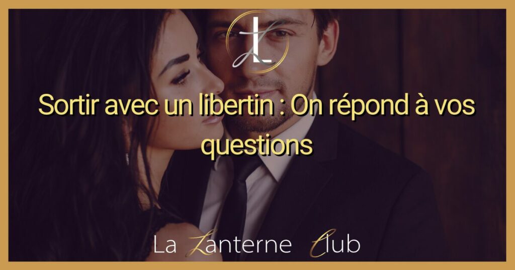 sortir avec libertin
