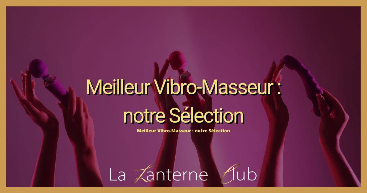meilleur vibro masseur