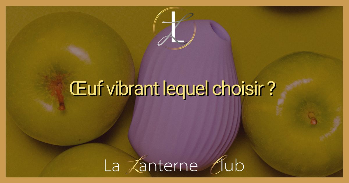 oeuf vibrant lequel choisir